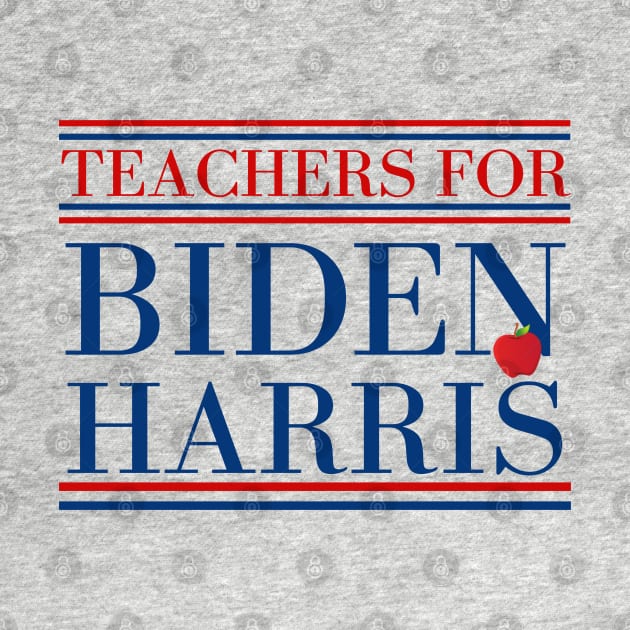 Teachers For Biden Harris 2020 Presidential Election by MalibuSun